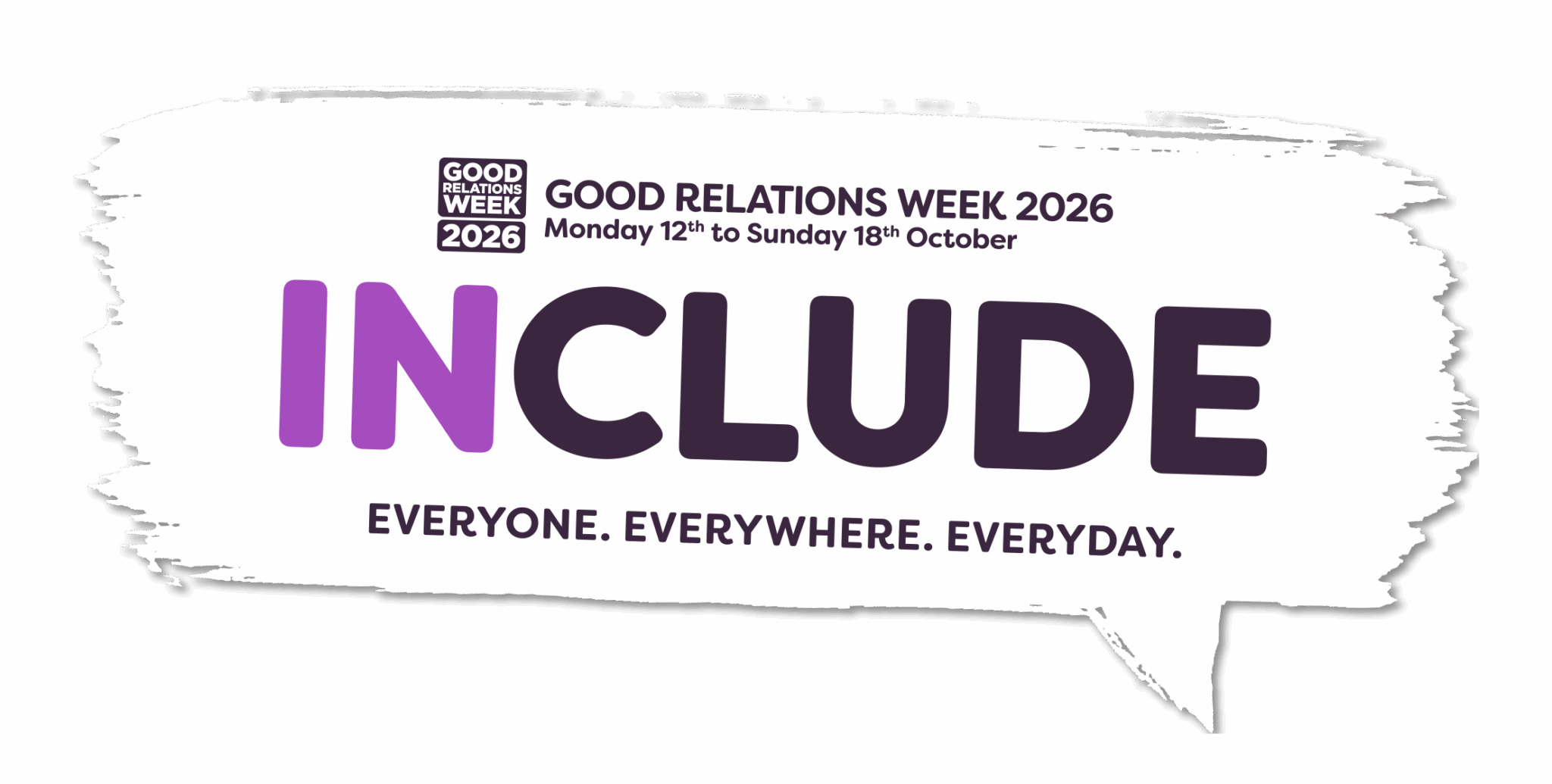 Include. Good Relations Week 2026, 12–18 October 2026. Everyone. Everywhere. Everyday.