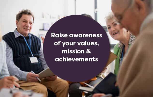 Raise awareness of your values, mission and achievements